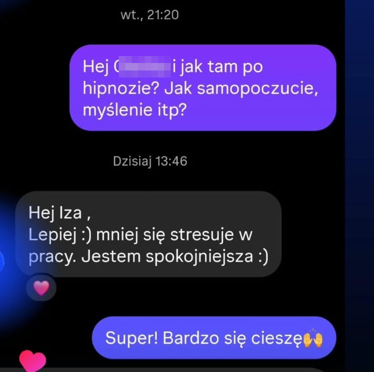 Wiadomość po sesji hipnozy: „lepiej, mniej się stresuję w pracy, jestem spokojniejsza”.